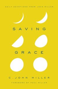 bokomslag Saving Grace: Daily Devotions from Jack Miller