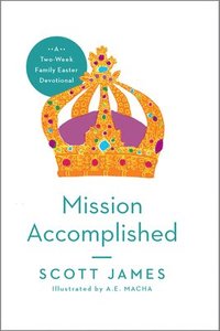 bokomslag Mission Accomplished: A Two-Week Family Easter Devotional