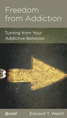 Edward T Welch - Freedom from Addiction, Häftad