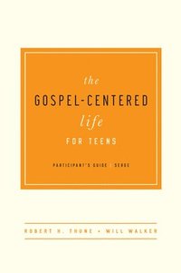 bokomslag The Gospel-Centered Life for Teens: Participant's Guide