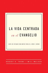 bokomslag La Vida Centrada En El Evangelio: Guía de Estudio Con Notas Para El Líder