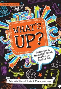 bokomslag What's Up?: Discovering the Gospel, Jesus, and Who You Really Are (Teacher Guide)