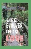 Life Evolves Into Love 1