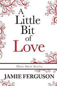 Jamie Ferguson - A Little Bit of Love: Three Short Stories, Häftad