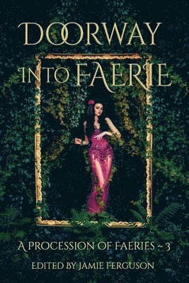Karen L. Abrahamson, Anthea Sharp - Doorway into Faerie: Sixteen Tales of Magic and Enchantment, Häftad
