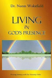 bokomslag Living in God's Presence: Pursuing Intimacy with Our Heavenly Father