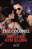 Jay Alt - The Colonel and Madame Gin Sling, Häftad