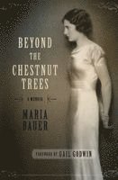 Maria Bauer - Beyond the Chestnut Trees: A Memoir, Häftad