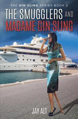Jay Alt - The Smugglers and Madame Gin Sling, Häftad