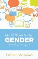 Good News about Gender: A Bible Study for Young Adults 1