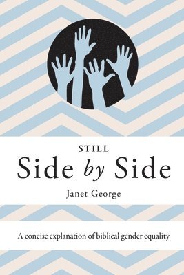 Still Side by Side: A Concise Explanation of Biblical Gender Equality 1