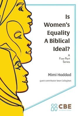 Mimi Haddad, Sean Callaghan - Is Women's Equality a Biblical Ideal?, Häftad