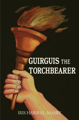 Iris Habib El-Masry - Guirguis the Torchbearer, Häftad. Tillgänglighet: Lägg i varukorg