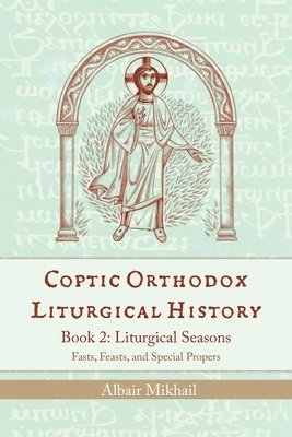 bokomslag Coptic Orthodox Liturgical History - Book 2