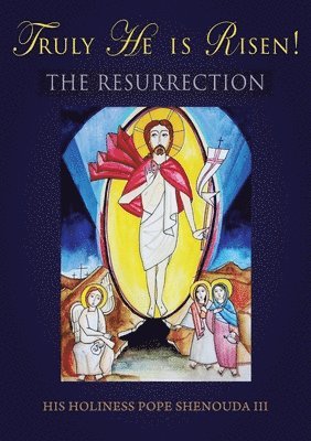 Truly He is Risen! The Resurrection 1