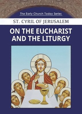 bokomslag On the Eucharist and the Liturgy