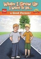 When I Grow Up I Want To Be...a Good Person! 1