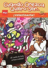 bokomslag Cuando Crezca Quiero Ser... ¡veterinaria! (When I Grow Up I Want To Be...a Veterinarian!): ¡El sueño de Sofía se hace realidad!