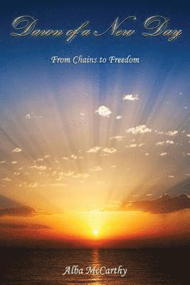 bokomslag Dawn of a New Day: From Chains to Freedom