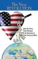 Larry Backstrom - The New Revolution: Join the New, Non-Partisan Will of America to Take Our Country Back, Häftad