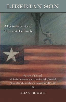 Liberian Son: A life in the Service of Christ and His Church 1