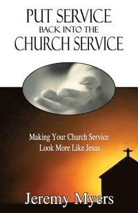bokomslag Put Service Back into the Church Service
