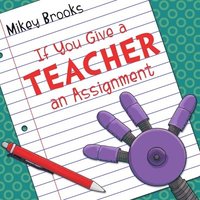 bokomslag If You Give a Teacher an Assignment