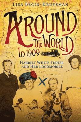 bokomslag Around the World in 1909 - Harriet White Fisher and Her Locomobile
