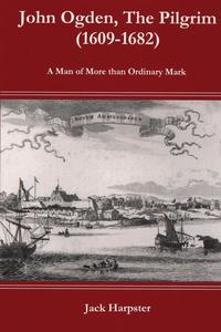 bokomslag John Ogden, the Pilgrim (1609-1682) - A Man of More Than Ordinary Mark