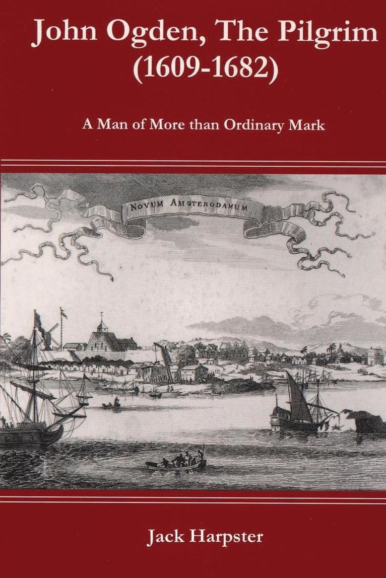 John Ogden, the Pilgrim (1609-1682) - A Man of More Than Ordinary Mark 1