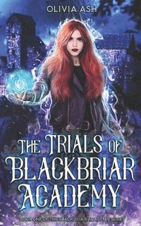 bokomslag The Trials of Blackbriar Academy: an academy fantasy romance adventure series