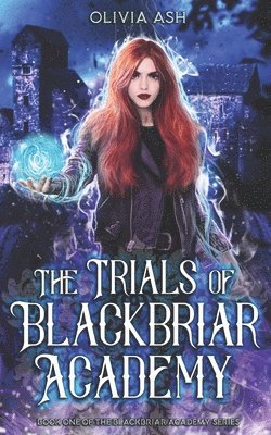 bokomslag The Trials of Blackbriar Academy: an academy fantasy romance adventure series
