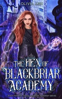 bokomslag The Hex of Blackbriar Academy: an academy fantasy romance adventure series