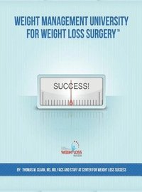 bokomslag Weight Management University for Weight Loss Surgery: Your Guide to the First Year After Weight Loss Surgery