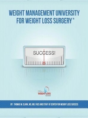 bokomslag Weight Management University for Weight Loss Surgery: Your Guide to the First Year After Weight Loss Surgery