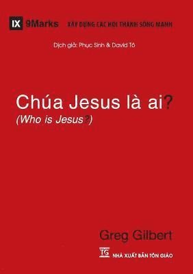 Greg Gilbert - Chúa Jesus Là Ai? (Who is Jesus?) (Vietnamese), Häftad