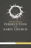 Herbert B. Workman, Joshua J. Congrove - Persecution in the Early Church, Häftad