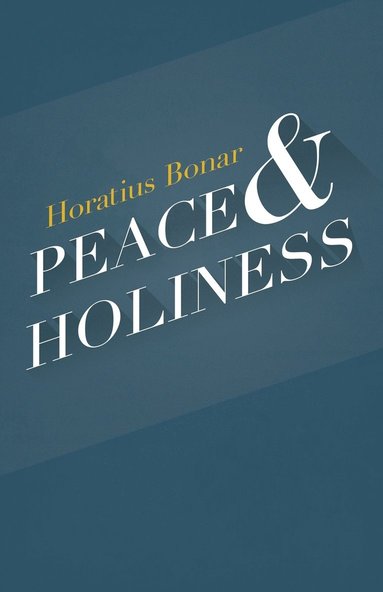 Horatius Bonar - Peace & Holiness, Häftad