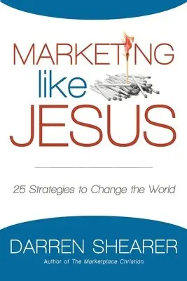 Darren Shearer - Marketing Like Jesus, Häftad. Tillgänglighet: Lägg i varukorg