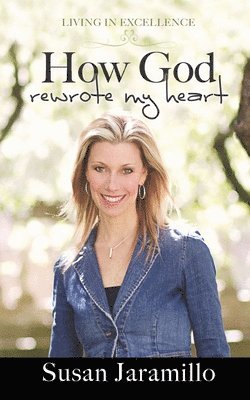 How God Rewrote My Heart 1