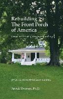 Patrick Overton - Rebuilding the Front Porch of America: Essays on the Art of Community Making, Häftad
