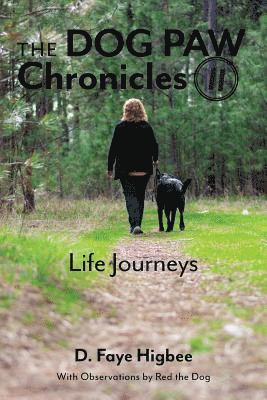 D. Faye Higbee - Dog Paw Chronicles: Life Journeys, Häftad