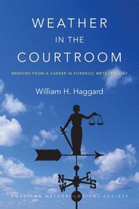 bokomslag Weather in the Courtroom - Memoirs from a Career in Forensic Meteorology