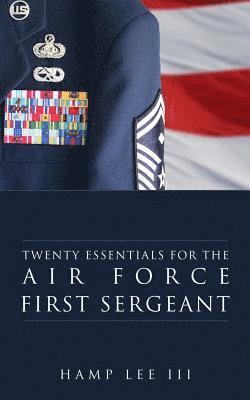 Twenty Essentials for the Air Force First Sergeant 1