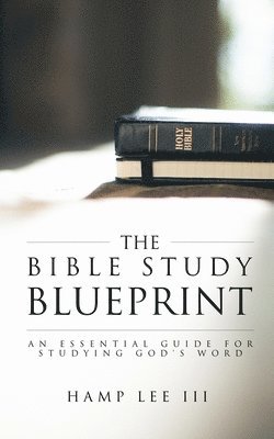 bokomslag The Bible Study Blueprint: An Essential Guide for Studying God's Word