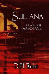 D. H. Rule - Sultana: A Case For Sabotage, Häftad