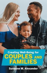 bokomslag Creating Well-Being for Couples and Families