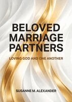 Susanne M Alexander - Beloved Marriage Partners, Häftad