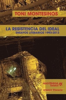 La resistencia del ideal - ensayos literarios 1993-2013 - 1