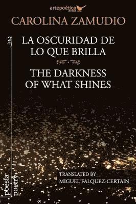 Carolina Zamudio - oscuridad de lo que brilla / The Darkness of What Shines, Häftad